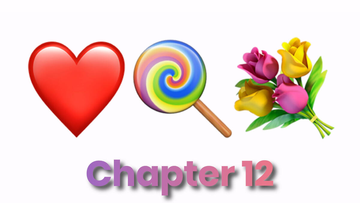 Minimal white background with heart, lollipop, and bouquet emoji and "Chapter 12" in pastel lettering